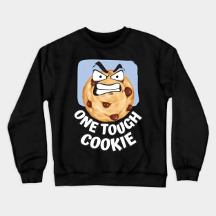 One Tough Cookie Funny Cute Chocolate chip guy who has a mood food Crewneck Sweatshirt